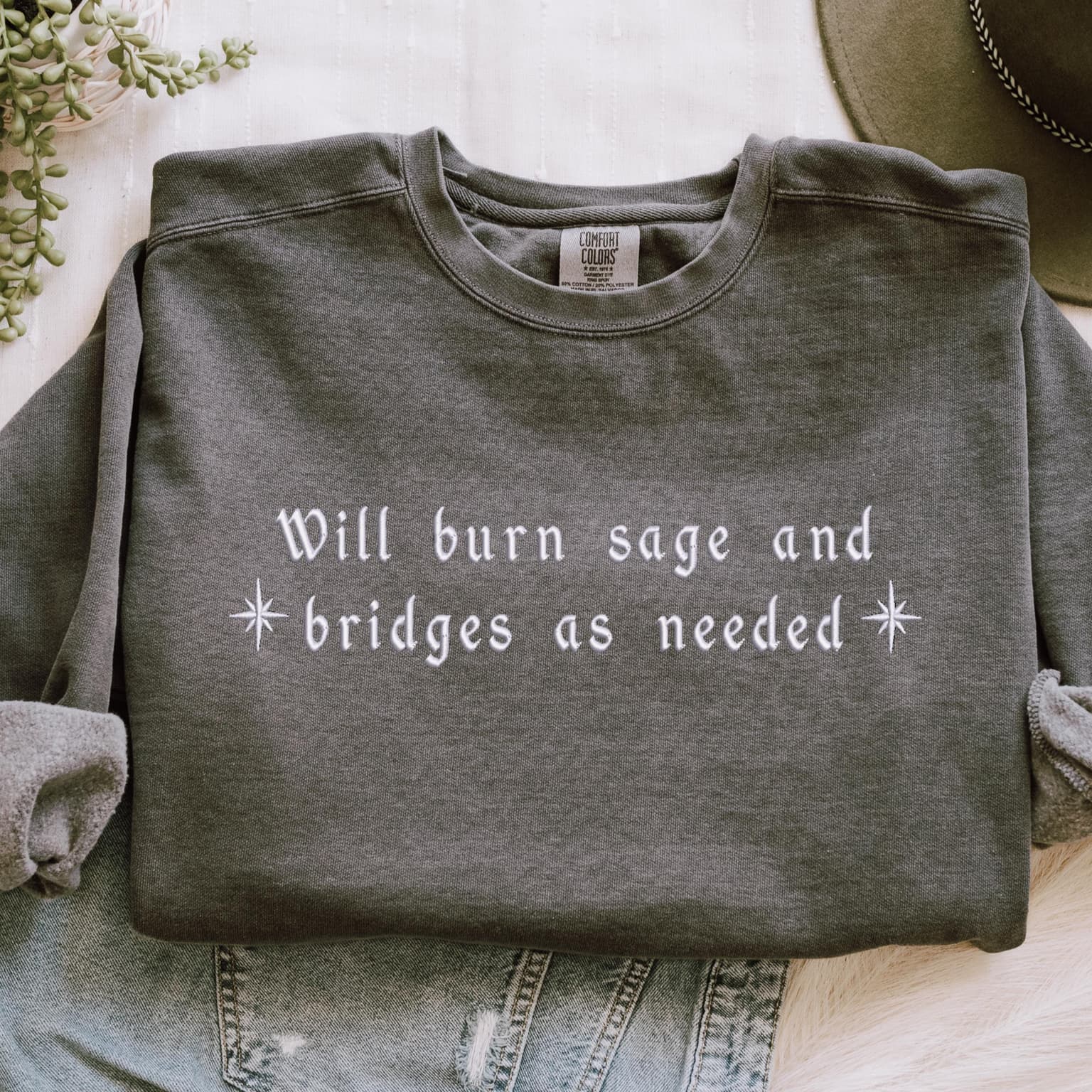 Embroidered Comfort Colors Will Burn Sage And Bridges As Needed Sweatshirt, Celestial Vibes, Witchy Sweatshirt, Positive Vibes
